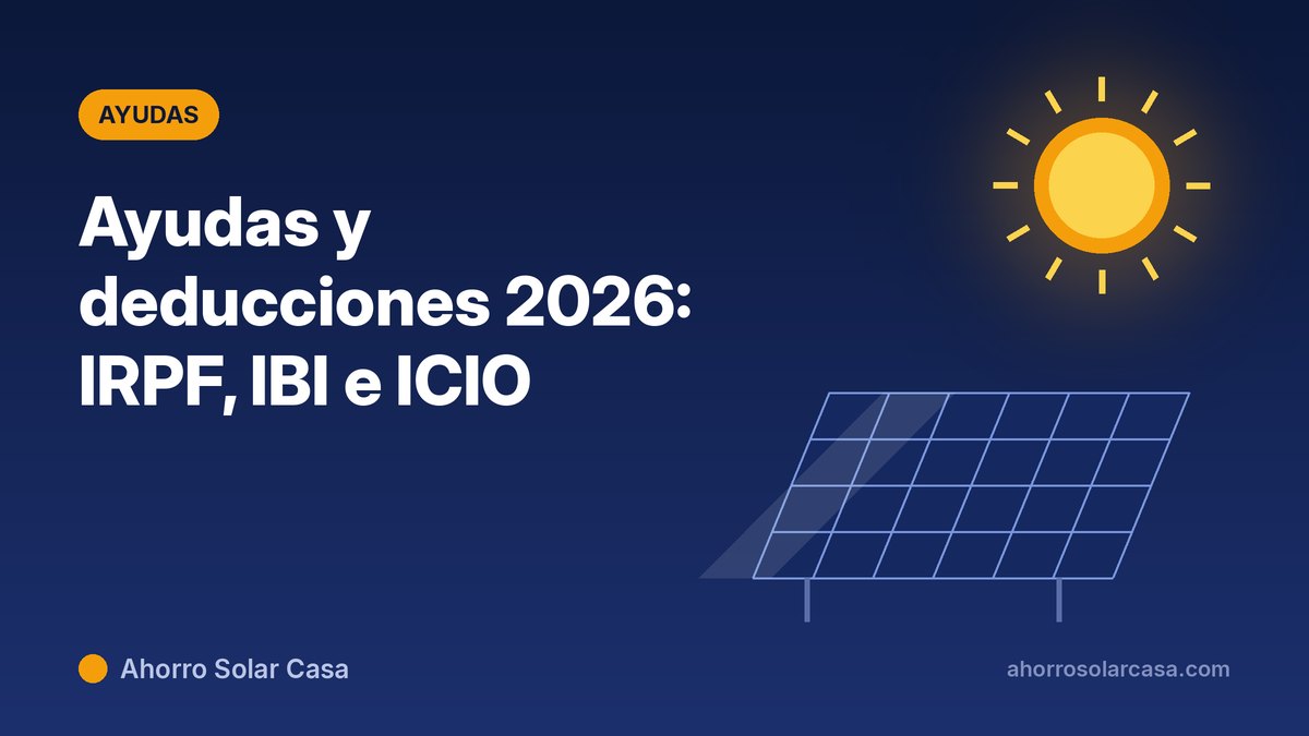 Ayudas y deducciones para placas solares en 2026: IRPF, IBI e ICIO