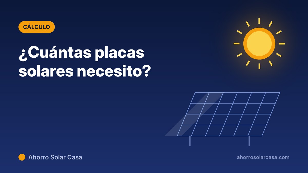 ¿Cuántas placas solares necesito? Cómo calcularlo según tu consumo