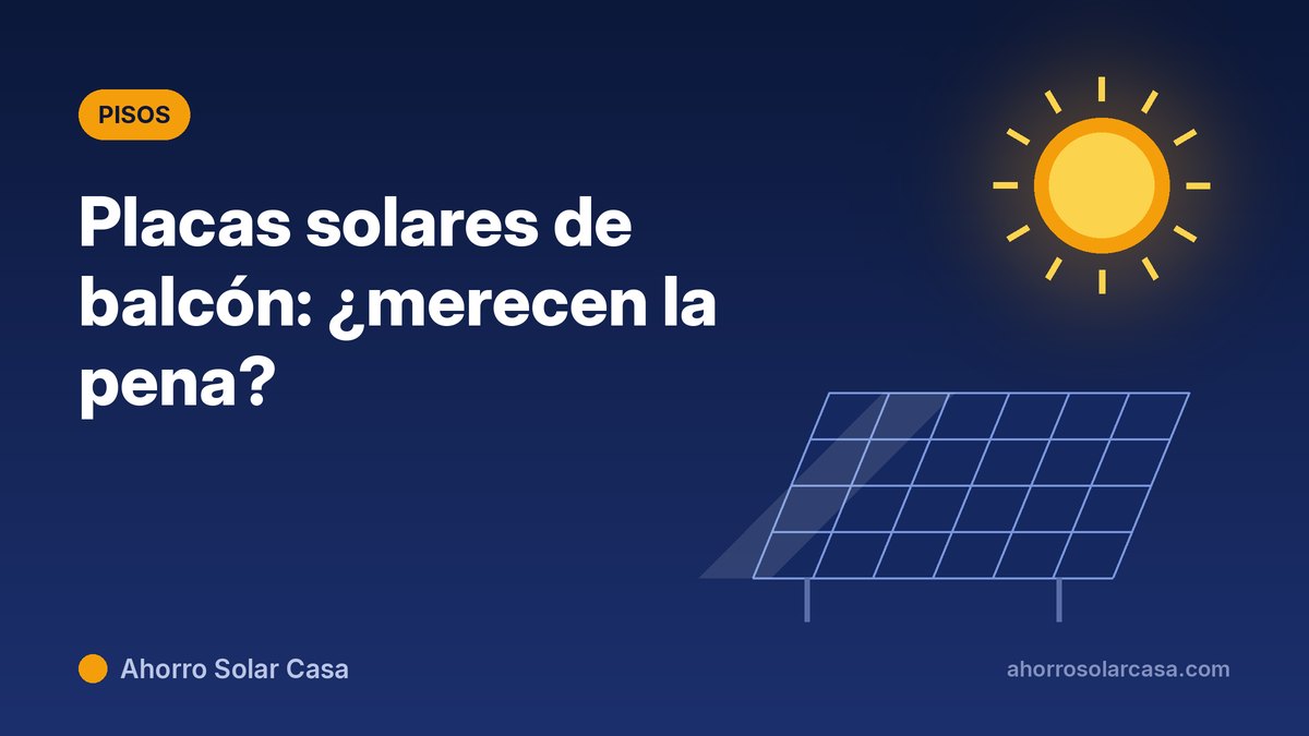 Placas solares de balcón (kits enchufables): cuánto producen, cuánto ahorran y qué dice la normativa